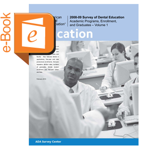 2008-09 Survey of Dental Education-Vol 1: Academic Programs, Enrollment & Graduates (Downloadable) Image 0
