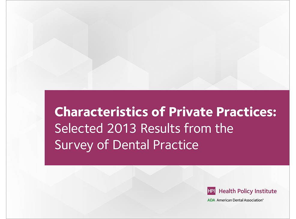 Characteristics of Private Practices: Selected 2013 Results from the Survey of Dental Practice Image 0