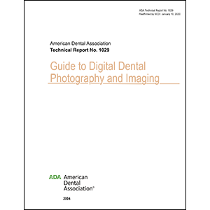 ADA Technical Report No. 1029 Guide to Digital Dental Photography and Imaging Image 0