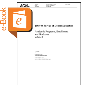 2003-04 Survey of Dental Education - Vol 1: Academic Programs, Enrollment & Graduates (Downloadable) Image 0