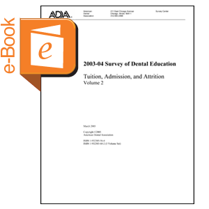 2003-04 Survey of Dental Education - Volume 2: Tuition, Admission and Attrition (Downloadable) Image 0