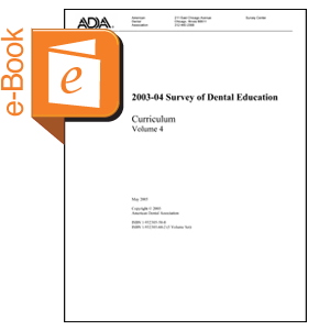 2003-04 Survey of Dental Education - Volume 4: Curriculum (Downloadable) Image 0