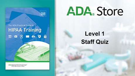 ADA Store - The ADA Practical Guide to HIPAA Training Level 1 Staff Quiz