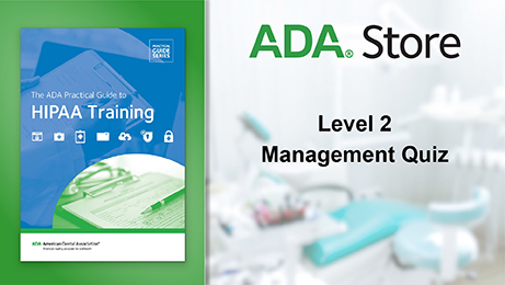ADA Store - The ADA Practical Guide to HIPAA Training Level 2 Management Quiz