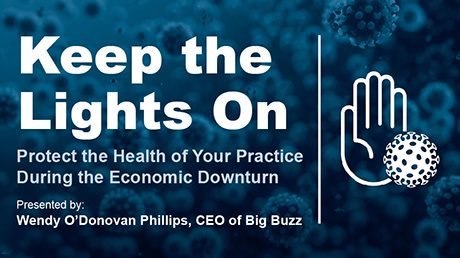 Keep the Lights On: Protect the Health of Your Practice During the Economic Downturn (Recorded Webinar)