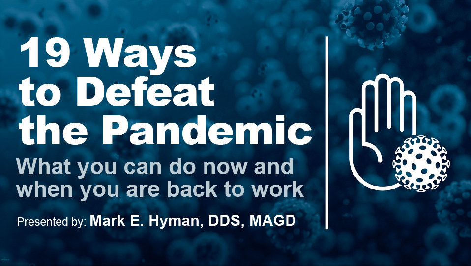 19 Ways to Defeat the Pandemic: What you can do now and when you are back to work  (Recorded Webinar)