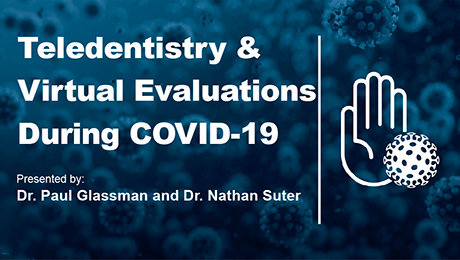 Teledentistry & Virtual Evaluations During COVID-19  (Recorded Webinar)