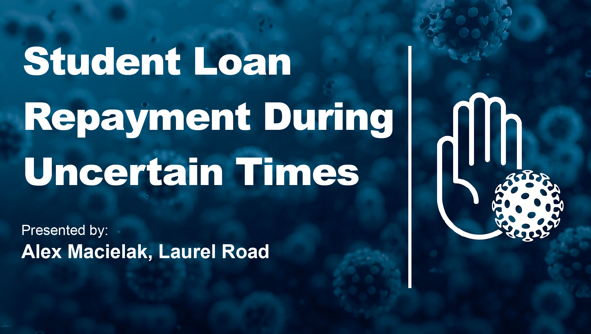 Student Loan Repayment During Uncertain Times  (Recorded Webinar)