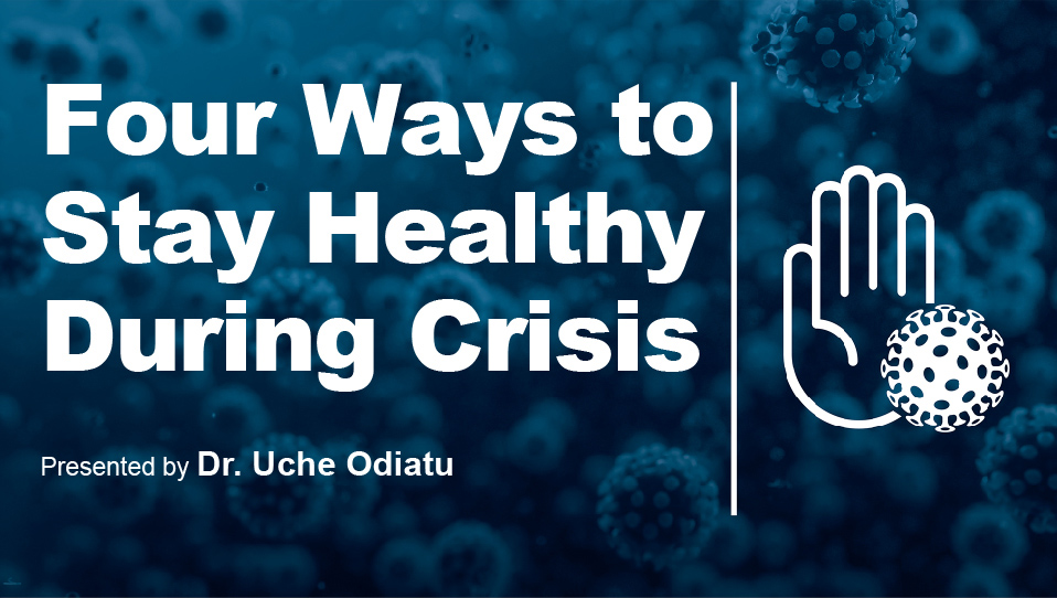 Four Ways to Stay Healthy During Crisis (Recorded Webinar)