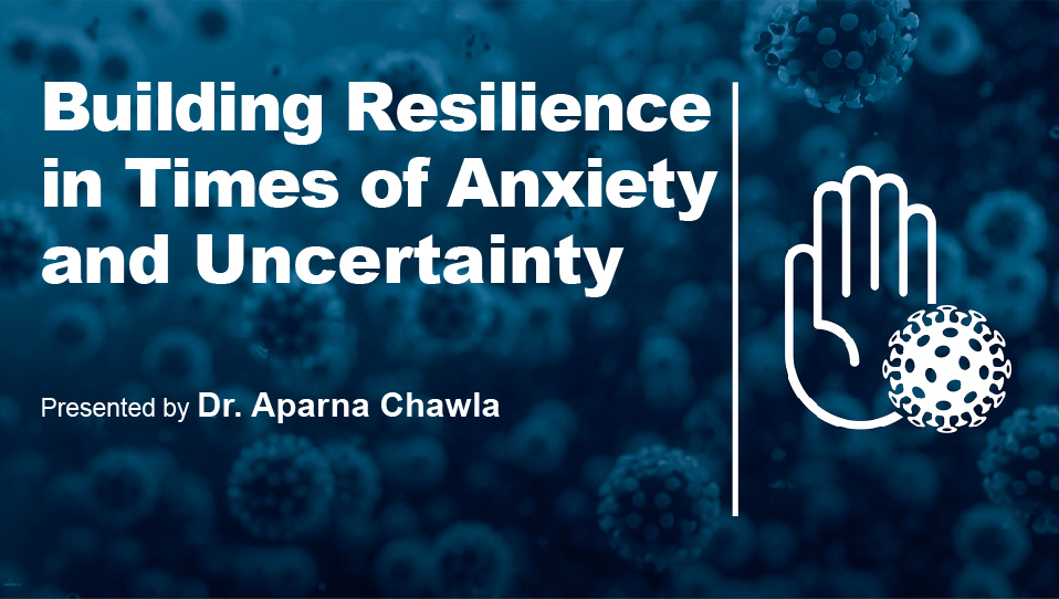 Building Resilience in Times of Anxiety and Uncertainty (Recorded Webinar)