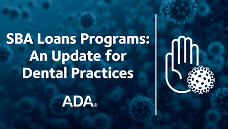 SBA Loans Programs: An Update for Dental Practices (Recorded Webinar)