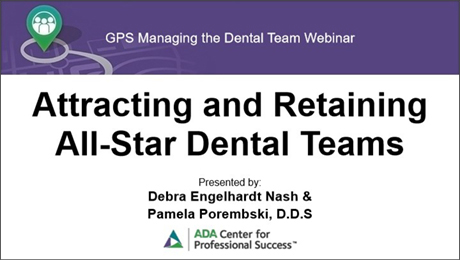 Attracting and Retaining All-Star Dental Teams (Guidelines for Practice Success Recorded Webinar 5)