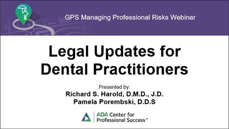 Legal Updates for Dental Practitioners (Guidelines for Practice Success Recorded Webinar 8)