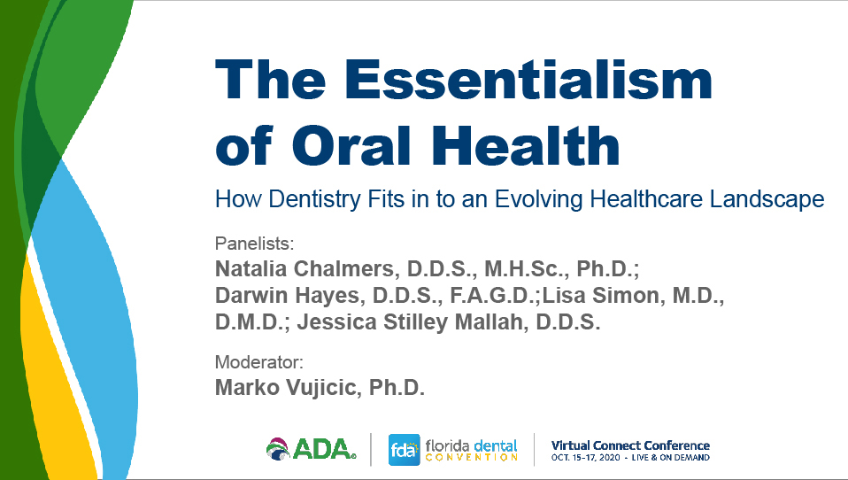 The Essentialism of Oral Health: How Dentistry Fits in to an Evolving Healthcare Landscape (2020 VCC General Session)