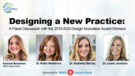 Designing a New Practice: A Panel Discussion with the 2019 ADA Design Innovation Award Winners (Recorded Webinar)