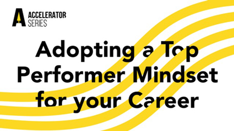 ADA Accelerator Series — Adopting a Top Performer Mindset for your Career (Recorded Webinar)
