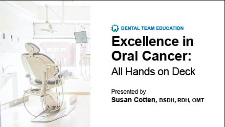 Excellence in Oral Cancer: All Hands on Deck (Dental Team Education)