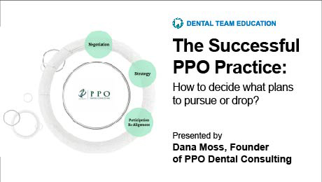The Successful PPO Practice:  How to decide what plans to pursue or drop? (Dental Team Education)
