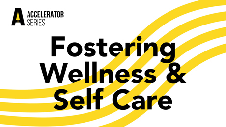 ADA Accelerator Series — Fostering Wellness and Self-Care (Recorded Webinar)