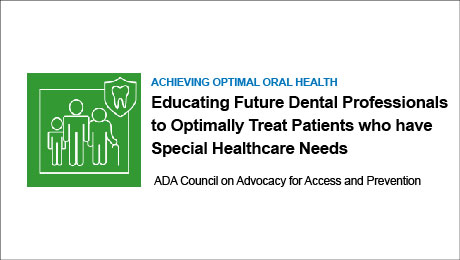 Educating Future Dental Professionals to Optimally Treat Patients who have Special Healthcare Needs (Recorded Webinar)