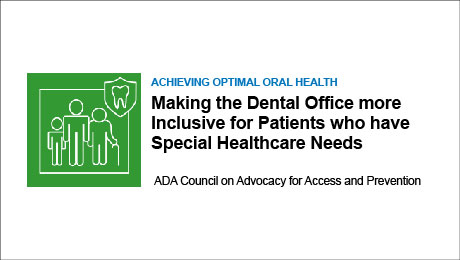 Making the Dental Office more Inclusive for Patients who have Special Healthcare Needs (Recorded Webinar)