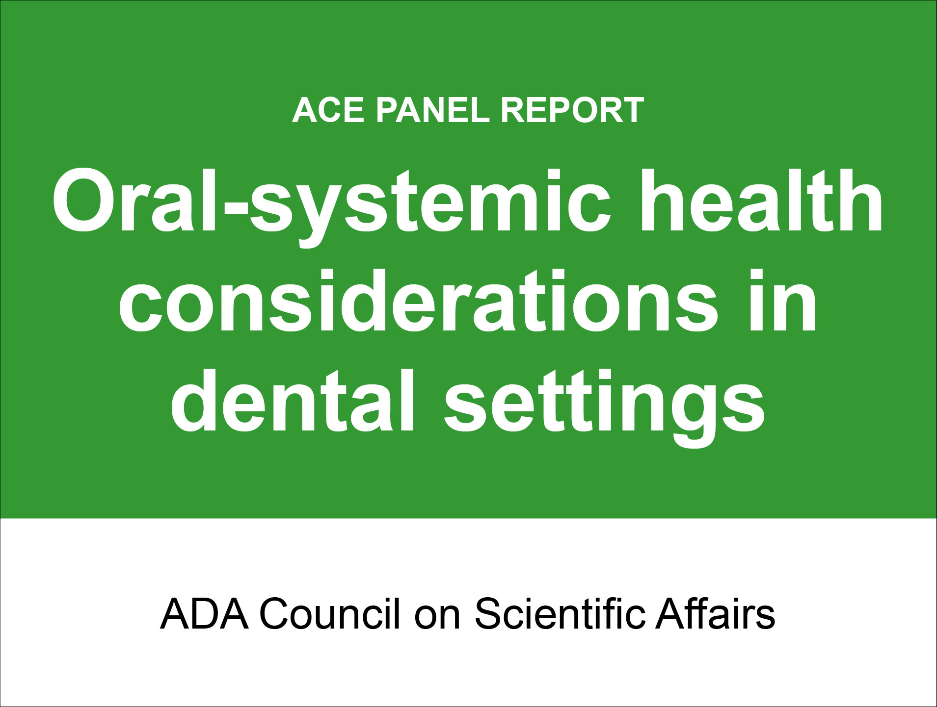 ACE Panel Report — Oral systemic health considerations in the dental setting