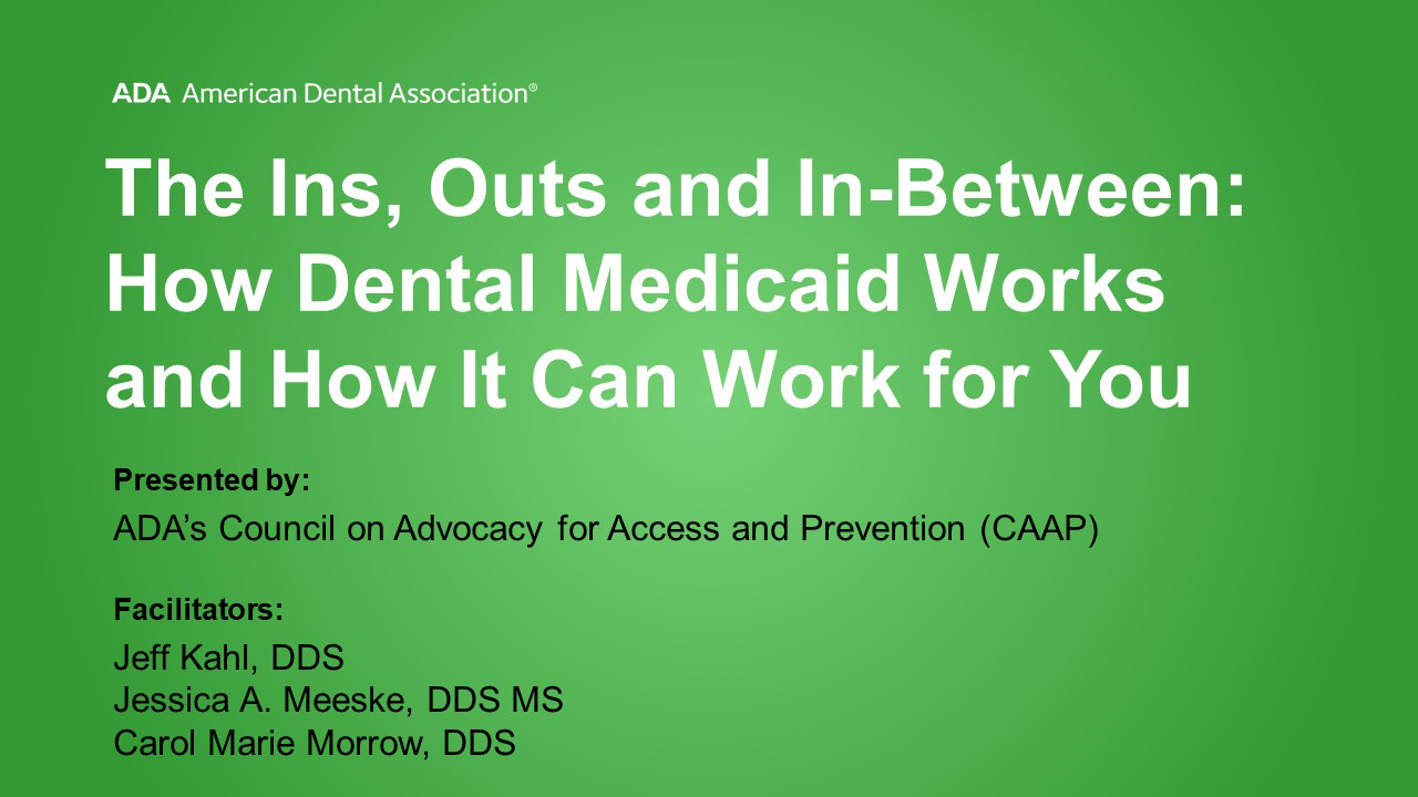 The Ins, Outs and In-Between: How Dental Medicaid Works and How It Can Work for You (Recorded Webinar)