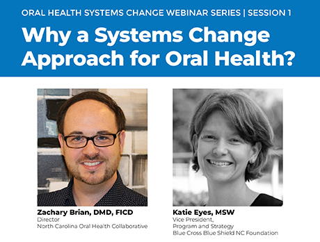 Why a Systems Change Approach for Oral Health? (Oral Health Systems Change Webinar Series  Session 1)