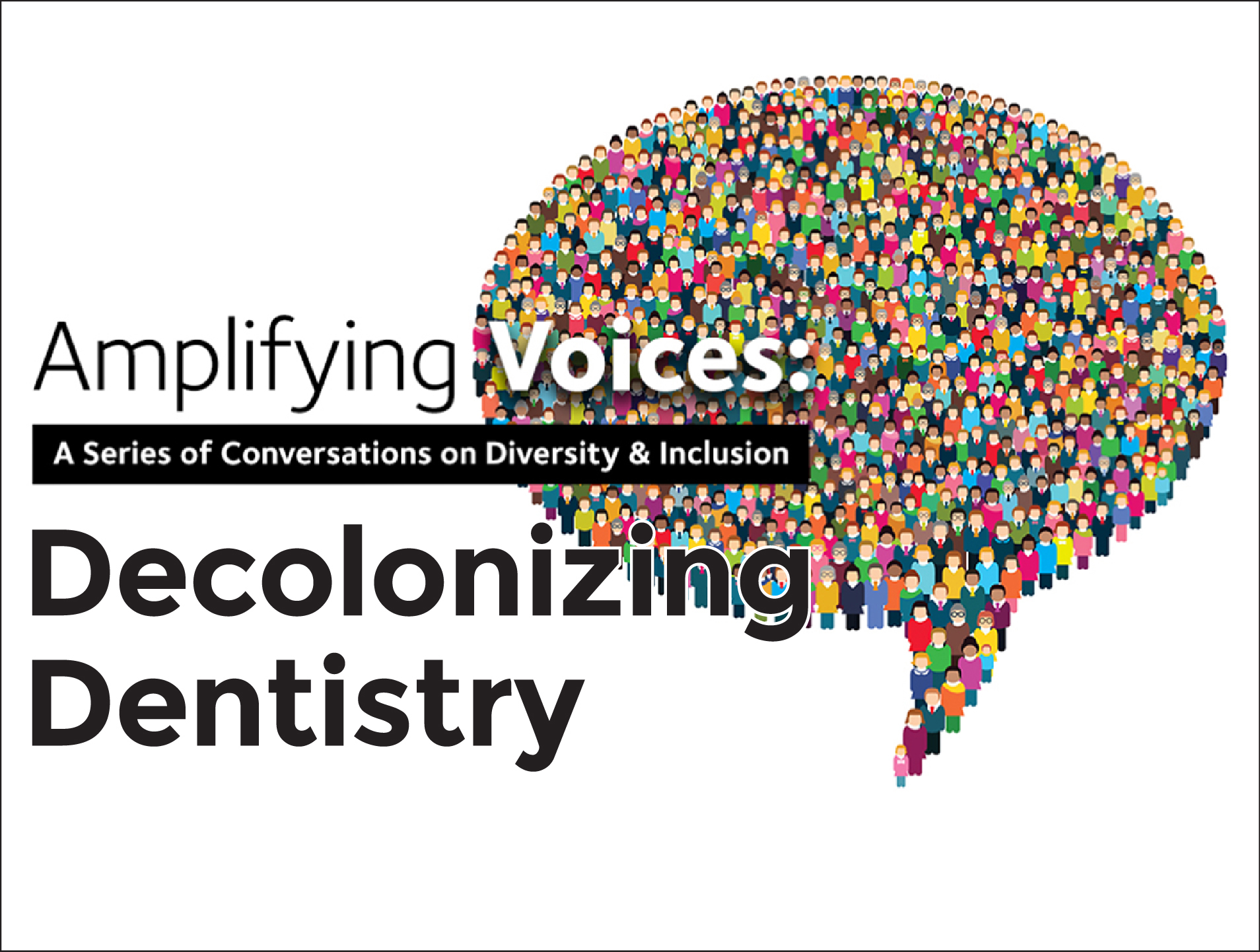 Amplifying Voices: Decolonizing Dentistry (Recorded Webinar)