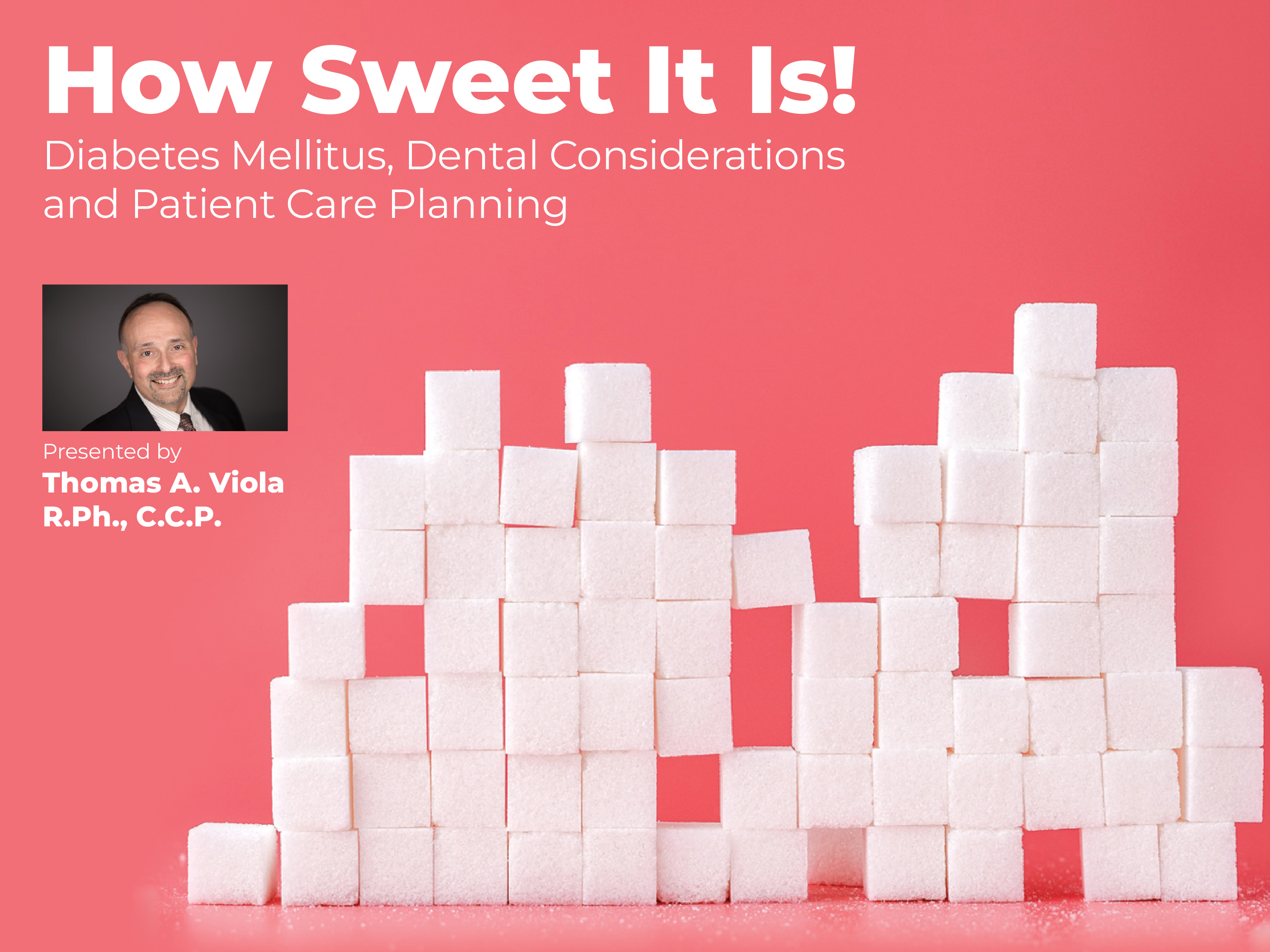 How Sweet It Is! Diabetes Mellitus, Dental Considerations and Patient Care Planning